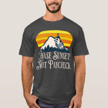 Jaga solnedgångar inte lönecheckar T-shirt