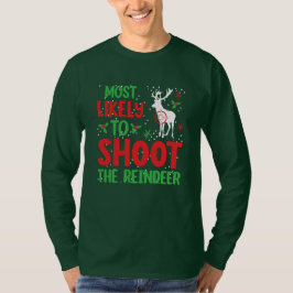 Jägare mest sannolikt att skjuta renen ful jul t shirt