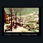 Jägarna i Snö - 1565 Poster<br><div class="desc">Vintrar på 1500-talet var i allmänhet kallare än de är i dag. Pieter Bruegel är den äldres representation av jägare på vintern,  från hans 1 565 målande jägare i Snö.</div>