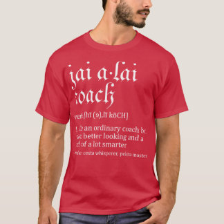 Jai Alai Coach Funny Dictionary Definition Novelty T Shirt