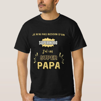J'ai un super papa t shirt
