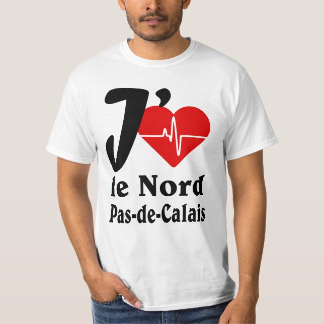 J'aime le Nord pas de Calais T Shirt (Framsida)