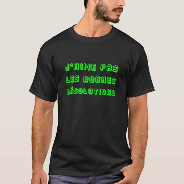 J'AIME PAS LES BONNES RÉSOLUTIONS ! T SHIRT (Framsida)