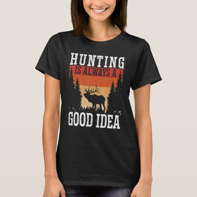 Jakt är alltid en Bra IDA Animal Hunter Hjort H T Shirt (Framsida)
