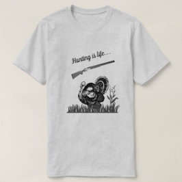 Jakt är livet Skogen Turkiet och Pistol T Shirt