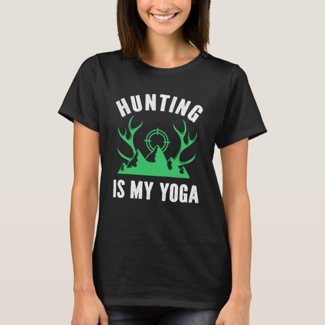 Jakt är min Yoga Guns Female Hunter Women Huntin T Shirt (Framsida)