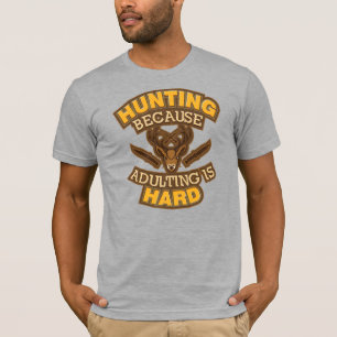 Jakt för att vuxna är svåra jägare t shirt