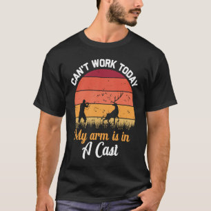 Jakt kan inte fungera idag Arm är i Cast Fishi T Shirt