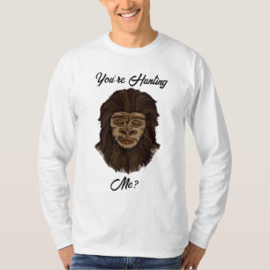 Jakt på mig? Funny Big Foot Sasquatch Humor T Shirt