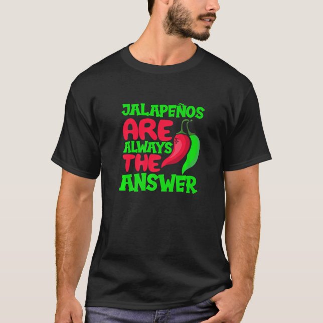 Jalapenos är alltid svaret Chili Peper Spicy T Shirt (Framsida)