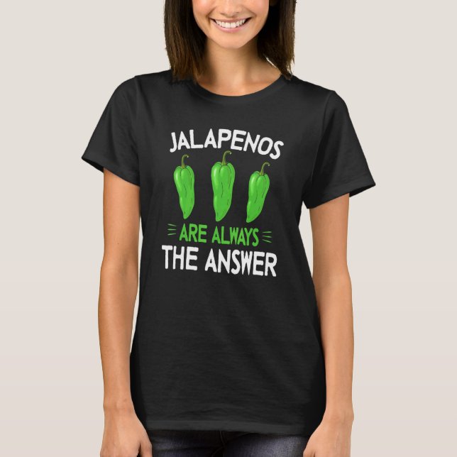 Jalapenos är alltid svaret - Jalapeno T Shirt (Framsida)