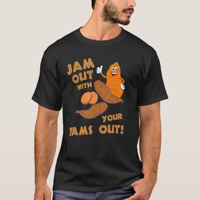 Jam Out With Your Yams Out Apparel Sweet Potato Th T Shirt (Framsida)