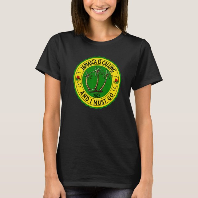 Jamaica Is Calling I Must Go Jamaican Jamaica 2022 T Shirt (Framsida)