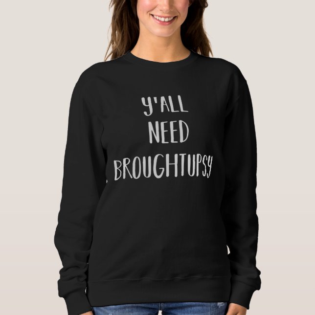 Jamaican Y all Need Broughtupsy Fun Patwah Good Ma T Shirt (Framsida)