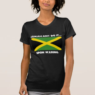 Jamaicaner gör det... när de vaknar. tee shirt