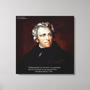 James K Polk Utländska makter Citat Canvastryck