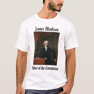james_madison_by_gilbert_stuart James Madison,… T-shirt