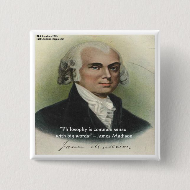 James Madison "Filosofi/Sunt Förnuft" Citat Knapp (Framsida)