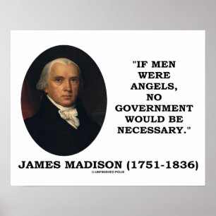 James Madison om Manar vore Änglar skulle ingen go Poster