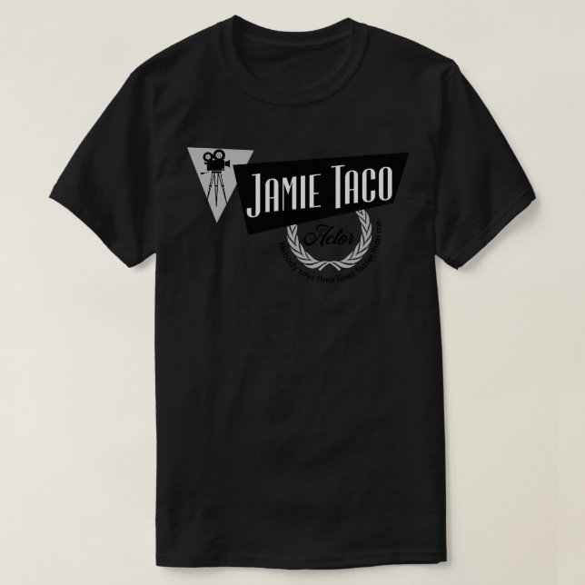 Jamie Taco Actor, ingen säger att deras linjer är  T Shirt (Design framsida)