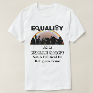 JÄMSTÄLLDHET ÄR EN MÄNSKLIG HÖGER......... T SHIRT