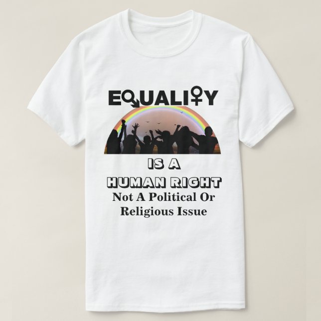 JÄMSTÄLLDHET ÄR EN MÄNSKLIG HÖGER......... T SHIRT (Design framsida)