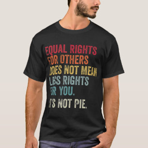 Jämställdhet - lika Höger för andra - inte Paj T Shirt