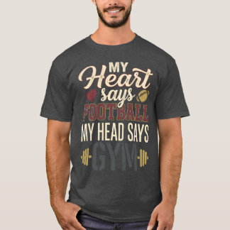 JAN168 My Heart Says Football Head Says Gym Retro T Shirt