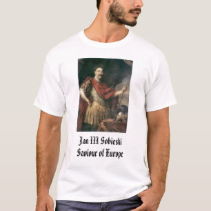 Jan III Sobieski, Jan III SobieskiSaviour av Eu… Tee Shirt