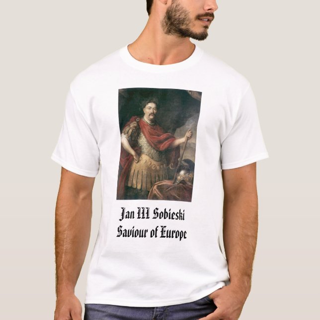 Jan III Sobieski, Jan III SobieskiSaviour av Eu… Tee Shirt (Framsida)