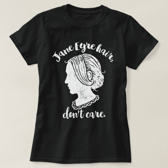 Jane Eyre Hair bryr sig inte Tee Shirt (Design framsida)