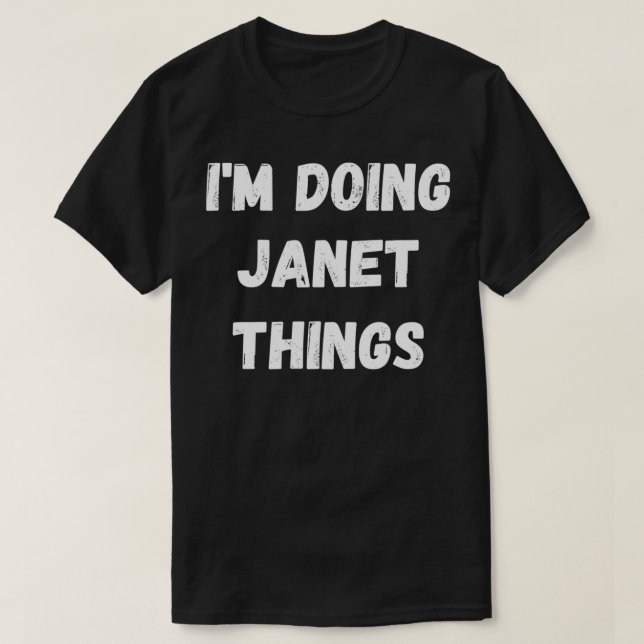 Janet Gifts, jag gör Janet Sak T Shirt (Design framsida)