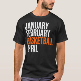Januari Februari Basket April - Galenskap T Shirt
