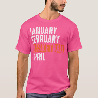 Januari februari Basketball April Funny Apparel Vi T Shirt