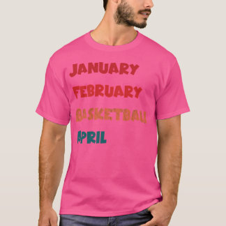 Januari februari Basketboll april T Shirt