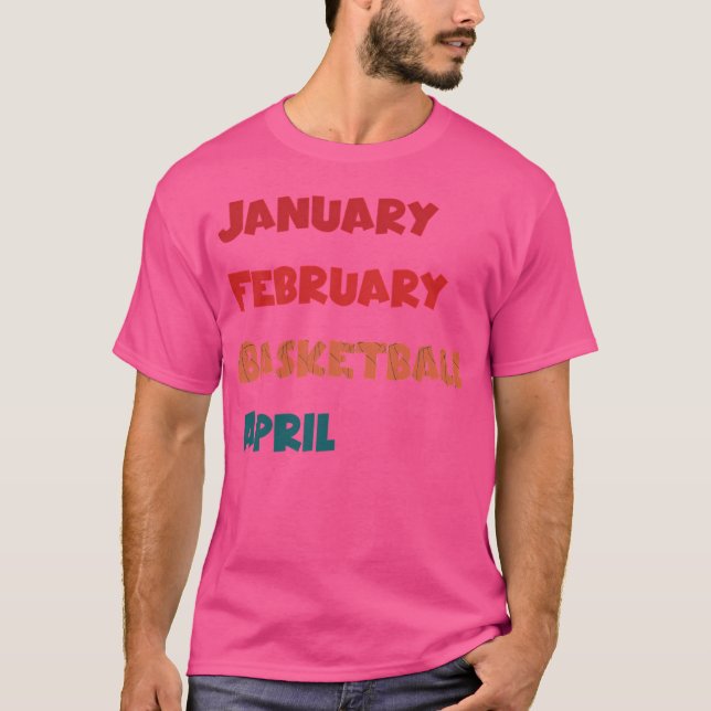 Januari februari Basketboll april T Shirt (Framsida)