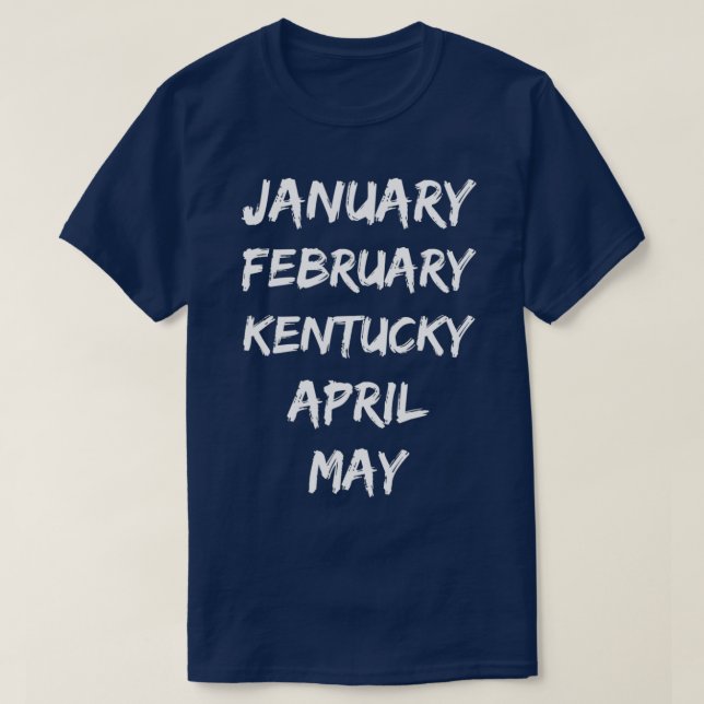 Januari februari Kentucky April maj T Shirt (Design framsida)
