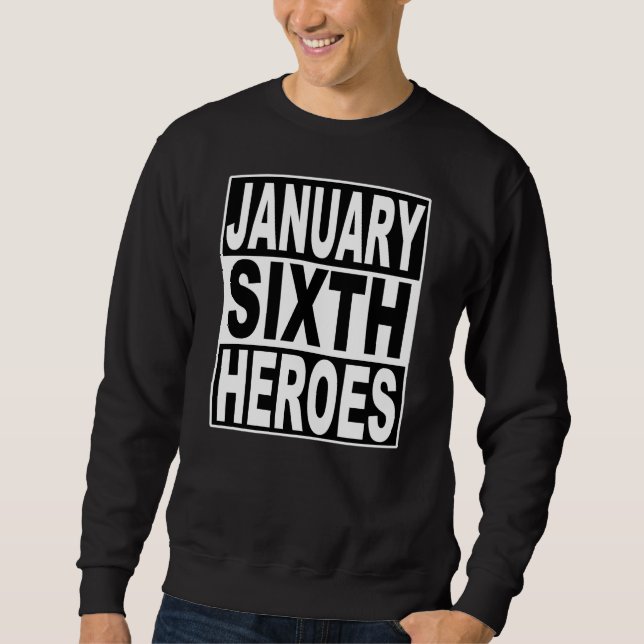 January 6 Heroes for American Democracy Sweatshirt (Framsida)