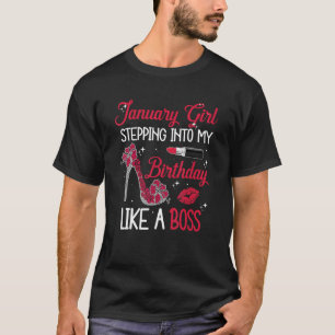 January Girl Stepping Into My Birthday Like A Quee T Shirt