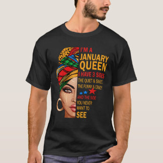 January queen I have 3 sides birthday gift for Jan T Shirt