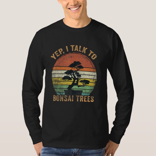 Japanese Bonsai Tree Yep I Talk To Bonsai Traditio T Shirt (Framsida)