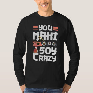 Japansk Food Sushi Roll You Maki Me Soy Crazy Pre T Shirt