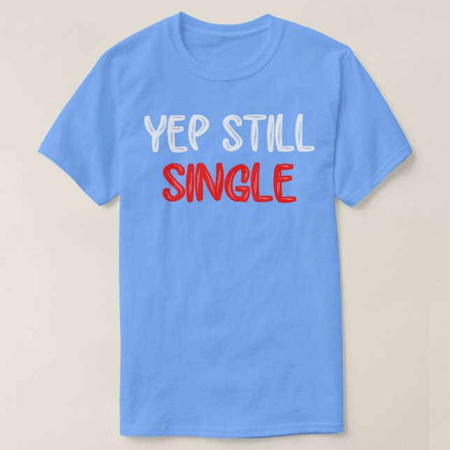 Japp fortfarande en enda funny Valentines day för  T Shirt (Design framsida)