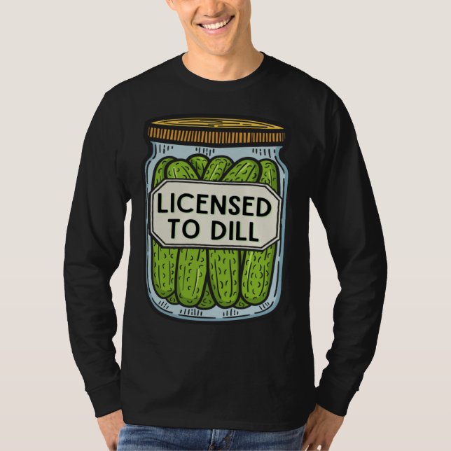 Jar Of Pickles Licensed To Dill  Pickle Pun T Shirt (Framsida)