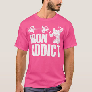 Järn Addict Bodybuilding der Workout Funny Weightl T Shirt