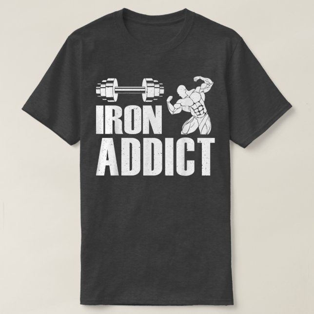 Järn Addict Bodybuilding der Workout Funny Weightl T Shirt (Design framsida)