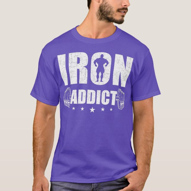 Järn Addict Bodybuilding Weightlift Workout T Shirt (Framsida)
