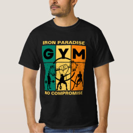 "Järn Paradise, no compromiss" GYM Älskare T Shirt