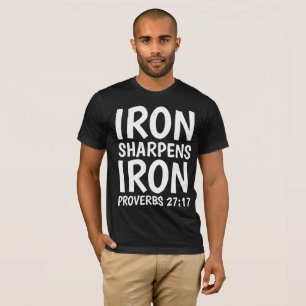 JÄRN SHARPENS JÄRN PROVERBS 27:17 t-Shirts