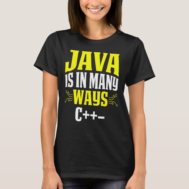 Java är på många sätt C++ T Shirt (Framsida)